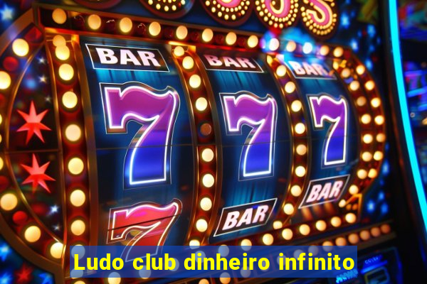 Ludo club dinheiro infinito